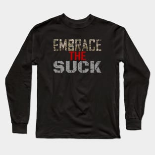 embrace the suck Long Sleeve T-Shirt